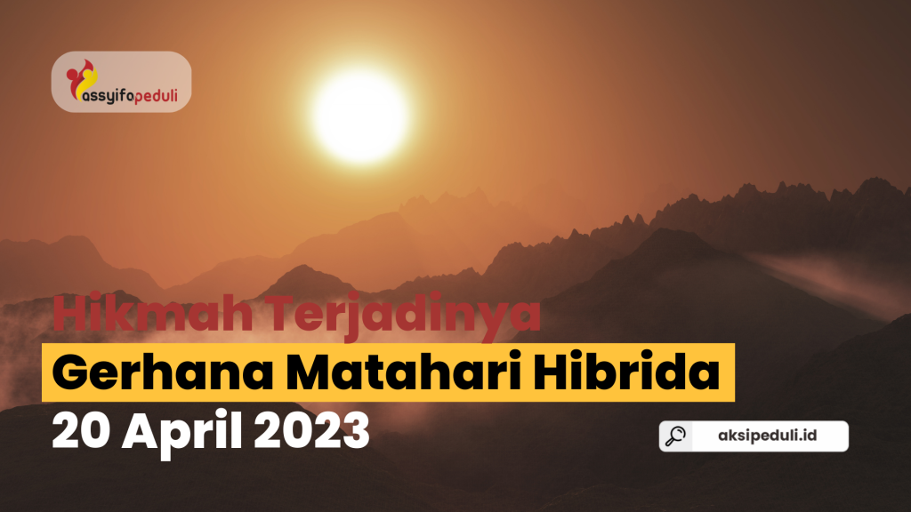 Hikmah Terjadinya Gerhana Matahari Hibrida 20 April 2023