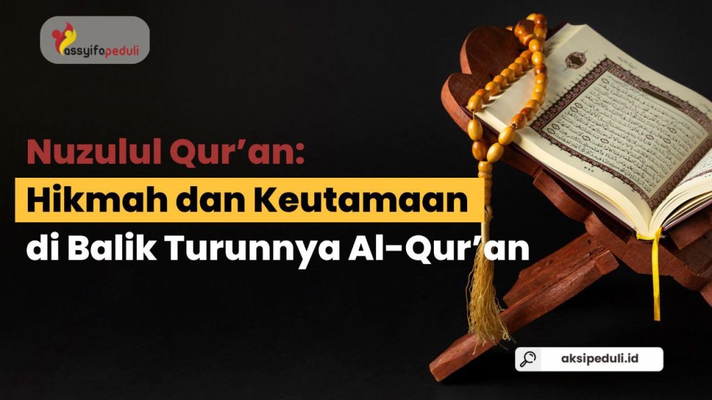 Nuzulul Qur’an: Hikmah dan Keutamaan di Balik Turunnya Al-Qur’an