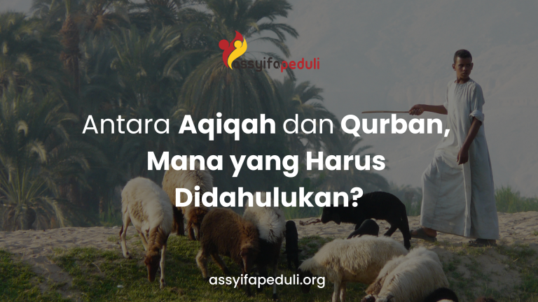 Antara Aqiqah Dan Qurban, Mana Yang Harus Didahulukan? - Assyifa Peduli