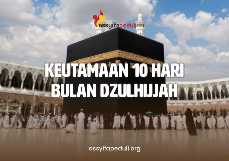 Keutamaan 10 Hari Pertama Bulan Dzulhijjah Assyifa Peduli 7847