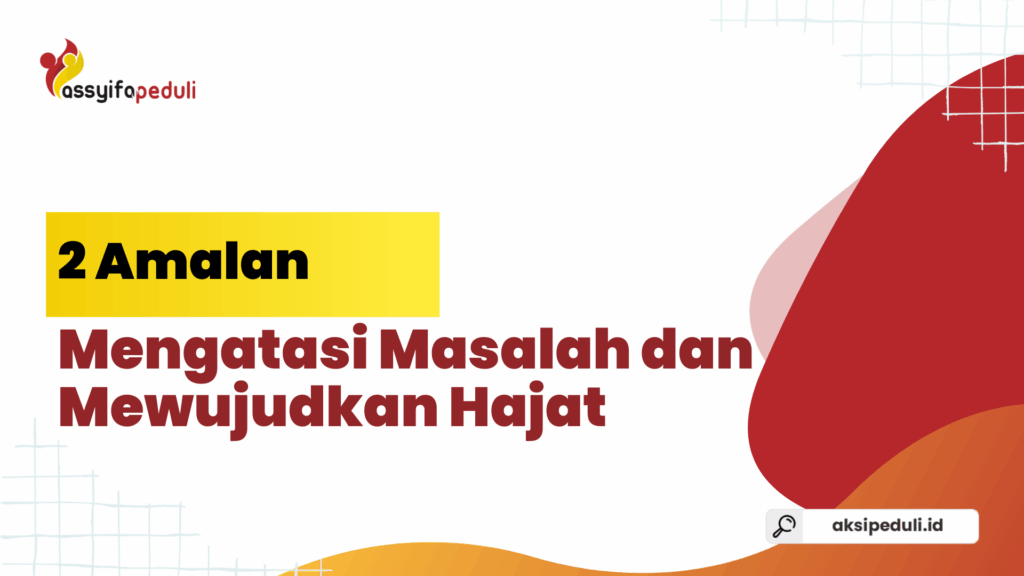 2 Amalan Mengatasi Masalah dan Mewujudkan Hajat