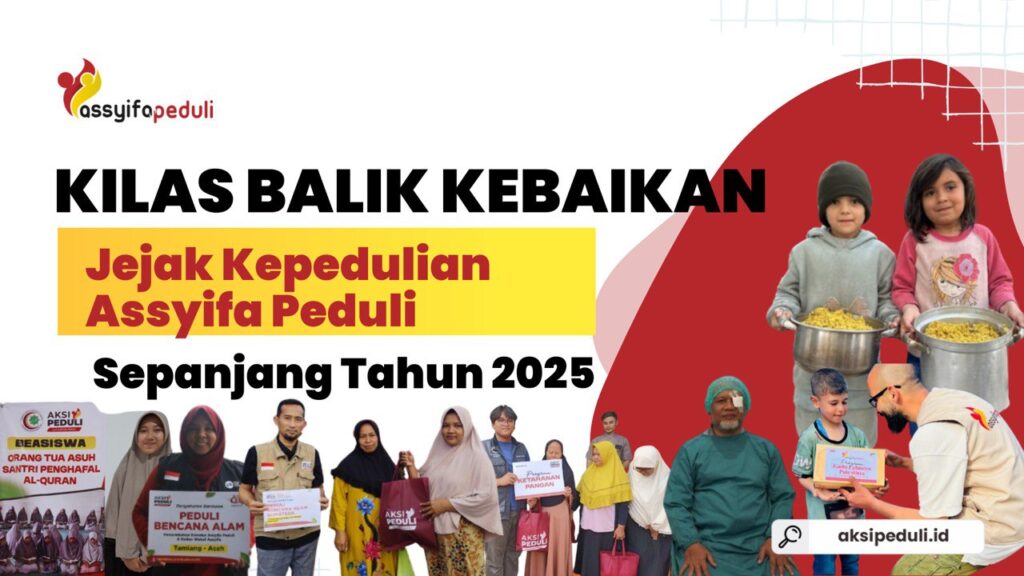 Kilas Balik Kebaikan: Jejak Kepedulian Assyifa Peduli Sepanjang Tahun 2025