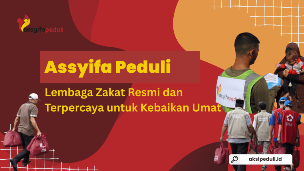 Assyifa Peduli: Lembaga Zakat Resmi dan Terpercaya untuk Kebaikan Umat