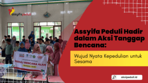Aksi Tanggap Bencana Assyifa Peduli