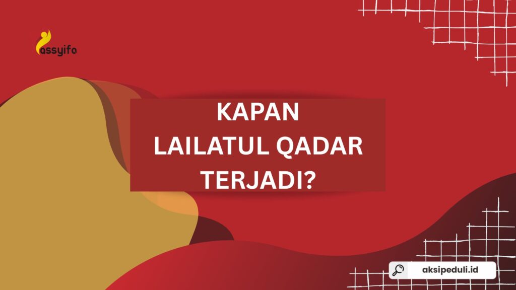 Kapan Lailatul Qadar Terjadi? Ini Penjelasan dan Keutamaannya