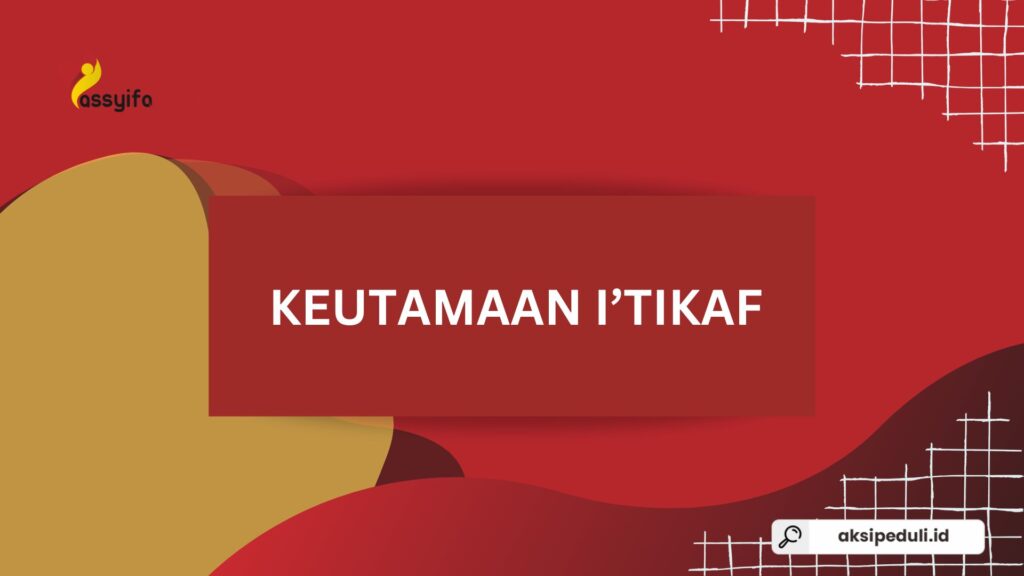 Keutamaan Itikaf dan Lailatul Qadar di 10 Malam Terakhir Ramadhan Keutamaan Itikaf dan Lailatul Qadar di 10 Malam Terakhir Ramadhan