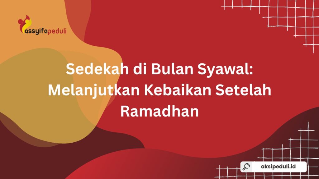 Sedekah Syawal: Melanjutkan Kebaikan Setelah Ramadhan