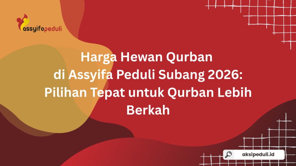 Harga Hewan Qurban 2026 di Assyifa Peduli Subang: Pilihan Tepat untuk Qurban Lebih Berkah Harga Hewan Qurban 2026 di Assyifa Peduli Subang: Pilihan Tepat untuk Qurban Lebih Berkah