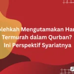 Bolehkah Mengutamakan Harga Termurah dalam Qurban?