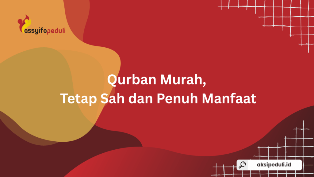 Qurban Murah, Tetap Sah dan Penuh Manfaat