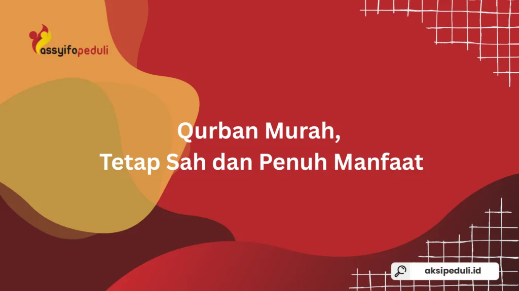 Qurban Murah, Tetap Sah dan Penuh Manfaat