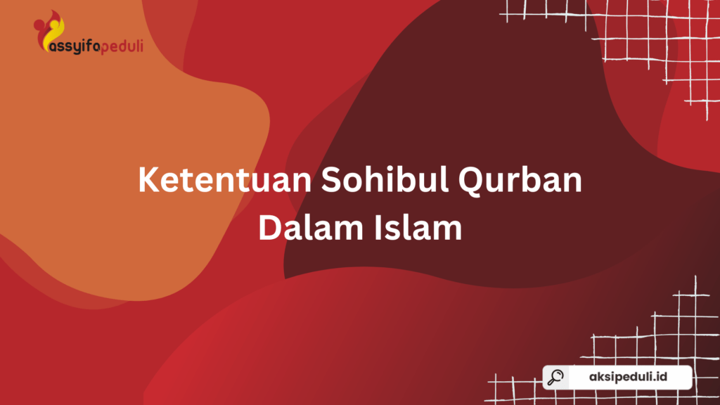 Ketentuan Sohibul Qurban dalam Islam