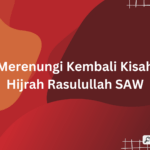 Kisah Hijrah Rasulullah SAW