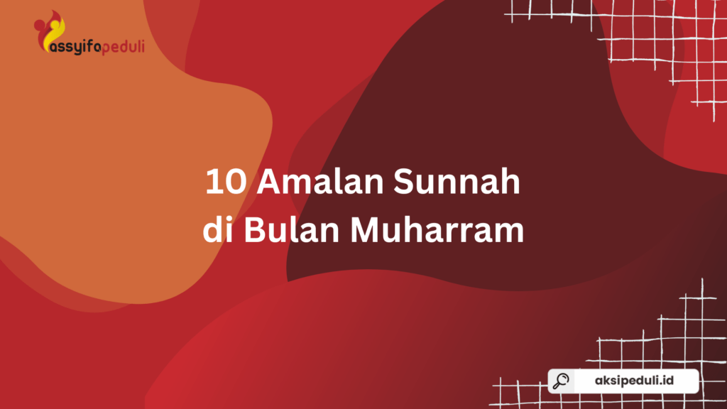 10 Amalan Sunnah di Bulan Muharram yang Dianjurkan untuk Meraih Keberkahan