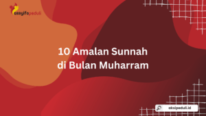10 Amalan Sunnah di Bulan Muharram yang Dianjurkan untuk Meraih Keberkahan
