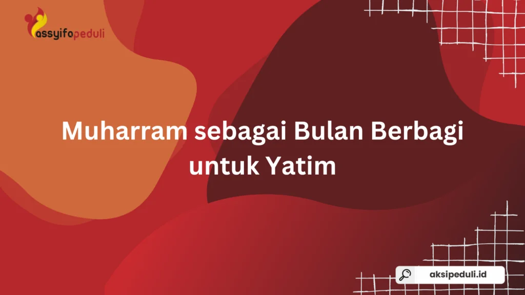 Muharram sebagai bulan berbagi untuk yatim