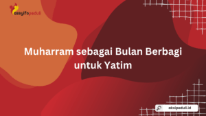 Muharram sebagai Bulan Kepedulian terhadap Anak Yatim