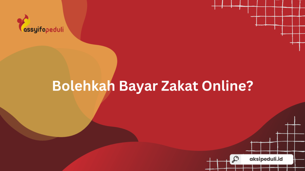 Bolehkah Bayar Zakat Online? Ini Hukum, Ketentuan, dan Cara Agar Sah Menurut Syariat Bolehkah Bayar Zakat Online? Ini Hukum, Ketentuan, dan Cara Agar Sah Menurut Syariat
