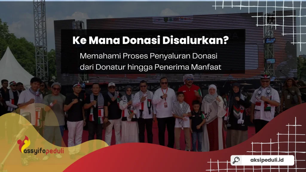 Ke Mana Donasi Disalurkan? Memahami Proses Penyaluran Donasi dari Donatur hingga Penerima Manfaat