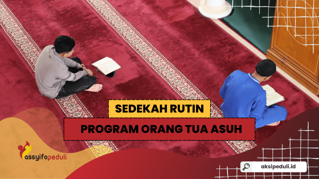 Ingin Sedekah Rutin tapi Bingung Memilih Program? Kenali Orang Tua Asuh Penghafal Qur’an