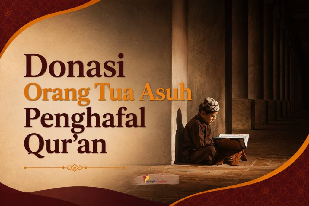 Donasi Orang Tua Asuh Penghafal Qur’an, Dukung Mereka Menjaga Hafalan dan Masa Depan